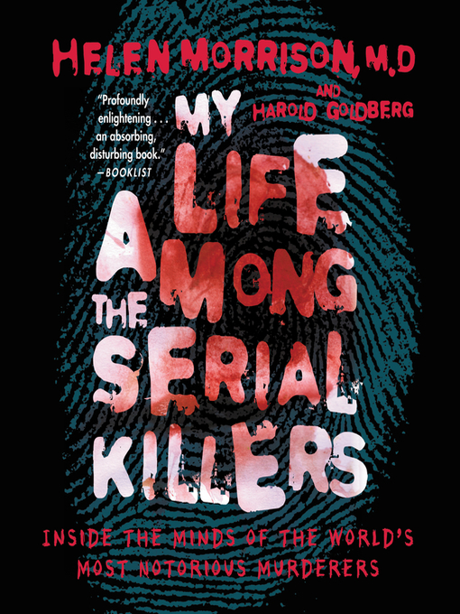 Title details for My Life Among the Serial Killers by Helen Morrison - Available